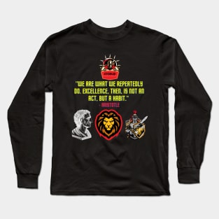 We are what we repeatedly do. Excellence, then, is not an act, but a habit Long Sleeve T-Shirt